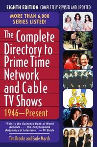 The Complete Directory to Prime Time Network and Cable TV Shows 1946-Present