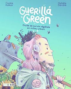 Guerilla green : guide de survie végétale en milieu urbain