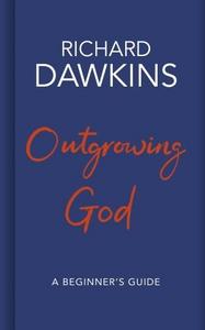 Outgrowing God : a beginner's guide