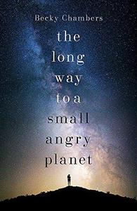The Long Way to a Small, Angry Planet (Wayfarers, #1)