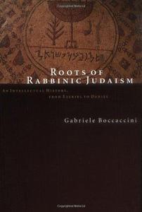 Roots of rabbinic Judaism : an intellectual history, from Ezekiel to Daniel
