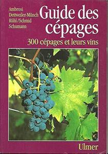 Guide des cépages : 300 cépages et leurs vins