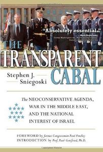 The Transparent Cabal : The Neoconservative Agenda, War in the Middle East, and the National Interest of Israel