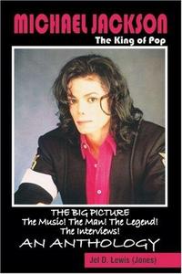 Michael Jackson, the King of Pop: The Big Picture : The Music! the Man! the Legend! the Interviews