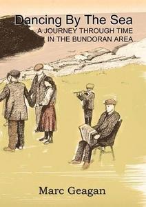 Dancing by the Sea: A journey through time in the Bundoran area
