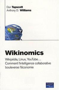 Wikinomics : Wikipédia, Linux, YouTube, comment l'intelligence collaborative bouleverse l'économie