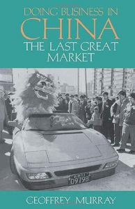 Doing business in China : the last great market
