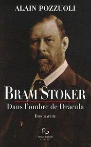 Bram Stoker : dans l'ombre de Dracula, biographie