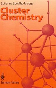 Cluster chemistry : introduction to the chemistry of transition metal and main group element molecular clusters