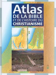 Atlas de la Bible et de l'histoire du christianisme