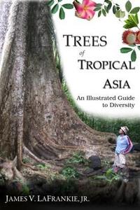 Trees of tropical Asia : an illustrated guide to diversity