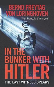 In the Bunker with Hitler : The Last Witness Speaks