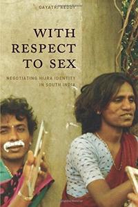 With respect to sex : negotiating hijra identity in South India