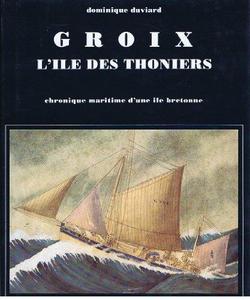 Groix, l'île des thoniers : chronique maritime d'une île bretonne, 1840-1940
