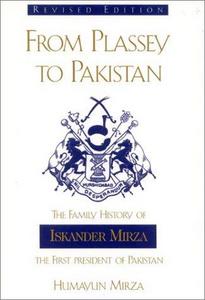 From Plassey to Pakistan : The Family History of Iskander Mirza, the First President of Pakistan