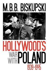 Hollywood's war with Poland : 1939-1945