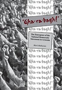 "Gha-Ra-Bagh !" : the emergence of the national democratic movement in Armenia