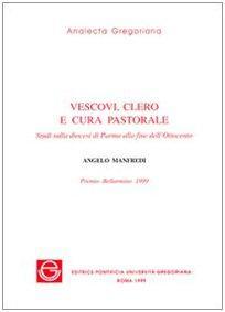 Vescovi, clero e cura pastorale : pastorale sulla diocesi di Parma alla fine dell'Ottocento