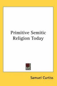 Primitive Semitic Religion Today
