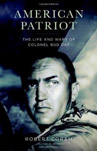 American Patriot : The Life and Wars of Colonel Bud Day