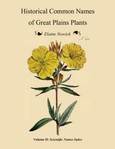 Historical Common Names of Great Plains Plants, with Scientific Names Index: Volume II: Scientific Names Index