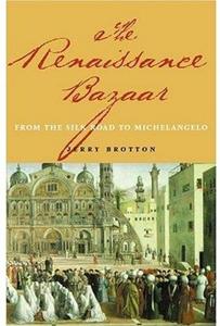 The Renaissance Bazaar : From the Silk Road to Michelangelo