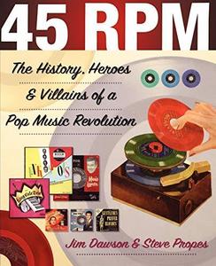 45 RPM : The History, Heroes & Villains of a Pop Music Revolution