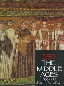The Cambridge Illustrated History of the Middle Ages Volume I, 350-950