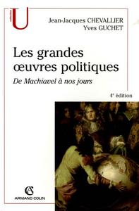 Les Grandes Oeuvres Politiques: De Machiavel À Nos Jours