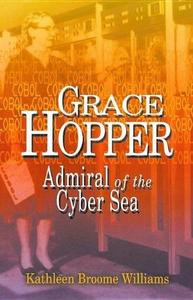 Grace Hopper : admiral of the Cyber Sea