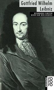 Gottfried Wilhelm Leibniz : mit Selbstzeugnissen und Bilddokumenten