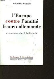 L'Europe contre l'amitié franco-allemande : des malentendus à la discorde