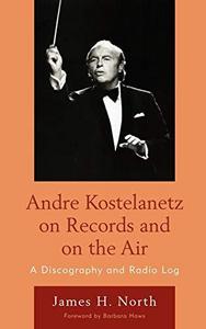 Andre Kostelanetz on Records and on the Air: A Discography and Radio Log