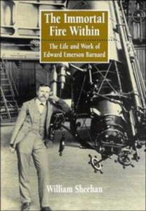 The immortal fire within : the life and work of Edward Emerson Barnard