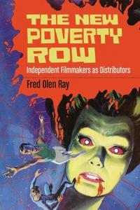 The New Poverty Row : Independent Filmmakers as Distributors