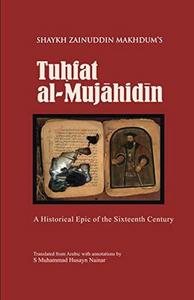 Tuhfat Al Mujahidin: A Historical Epic of the Sixteenth Century