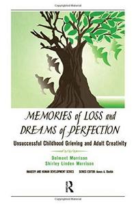 Memories of Loss and Dreams of Perfection : Unsuccessful Childhood Grieving and Adult Creativity