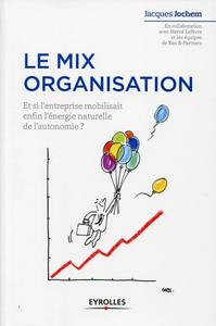 Le mix organisation : et si l'entreprise mobilisait enfin l'énergie naturelle de l'autonomie ?