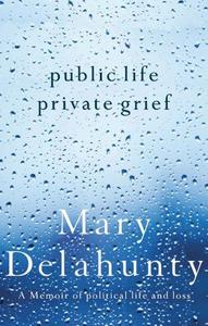 Public life, private grief : a memoir of political life and loss