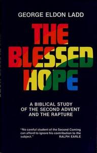 Blessed Hope: A Biblical Study of the Second Advent and the Rapture