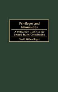 Privileges and Immunities : A Reference Guide to the United States Constitution