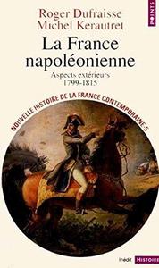 La France napoléonienne : aspects extérieurs, 1799-1815