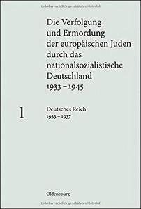 Die Verfolgung und Ermordung der europäischen Juden durch das nationalsozialistische Deutschland 1933-1945 Band 1