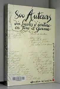 800 auteurs : dix siècles d'écriture en Tarn-et-Garonne