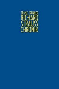 Richard Strauss: Chronik Zu Leben Und Werk