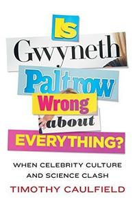 Is Gwyneth Paltrow Wrong about Everything? : When Celebrity Culture and Science Clash