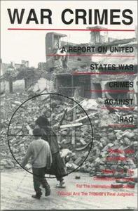 War Crimes : A Report on U.S. War Crimes Against Iraq