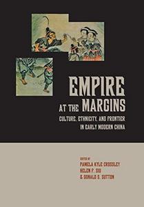 Empire at the margins : culture, ethnicity, and frontier in Early modern China