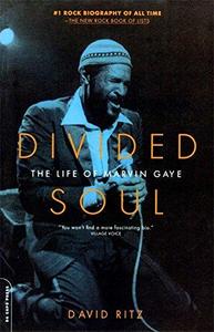 Divided Soul : The Life Of Marvin Gaye