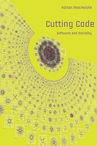Cutting code : software and sociality